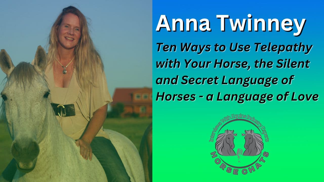 0476: Anna Twinney 2 - "Ten Ways to Use Telepathy with Your Horse, the Silent and Secret Language of Horses - a Language of Love" cover art